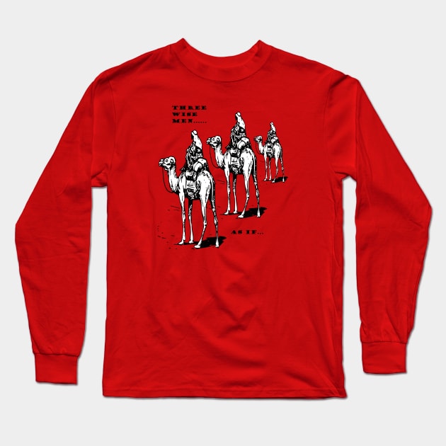 Christmas Humor Three Wise Men ..... As If Long Sleeve T-Shirt by taiche